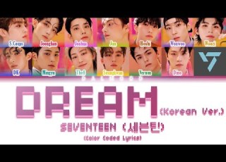 SEVENTEEN 세븐틴 DREAM Korean Ver Color Coded Lyrics Han Rom Eng