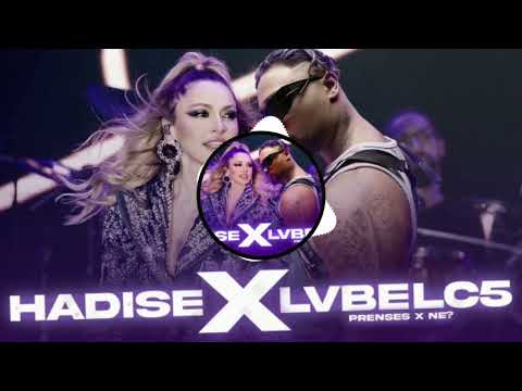 Hadise X LvbelC5 Prenses X Ne