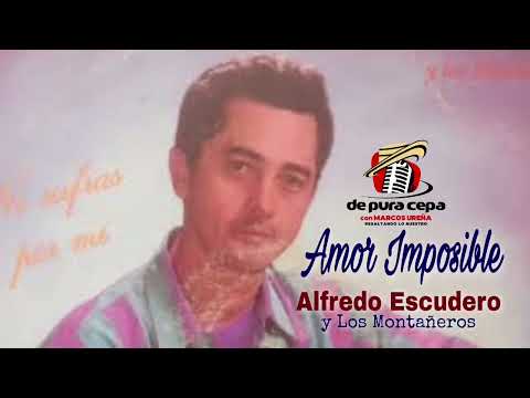 AMOR IMPOSIBLE ALFREDO LEONIDAS Y LOS MONTAÑEROS
