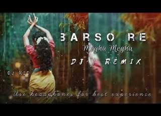 Barso Re Megha Megha DJ REMIX Song Sawansongmix