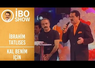 İbrahim Tatlıses Kal Benim İçin İbo Show