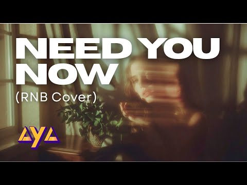 AYA NEED YOU NOW RNB COVER