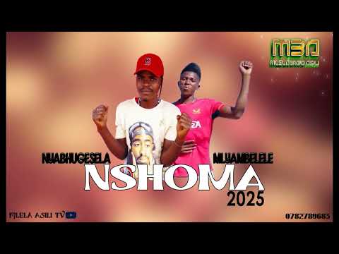 NYABHUGESELA FT MLYAMBELELE INAGA SONG NSHOMA 2025 BY MLELA ASILI TV