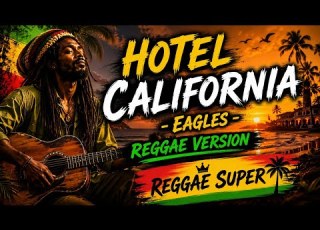 Hotel California Eagles Reggae Version Reggae Super
