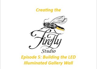  Episode 5 Building The LED Illuminated Gallery Wall