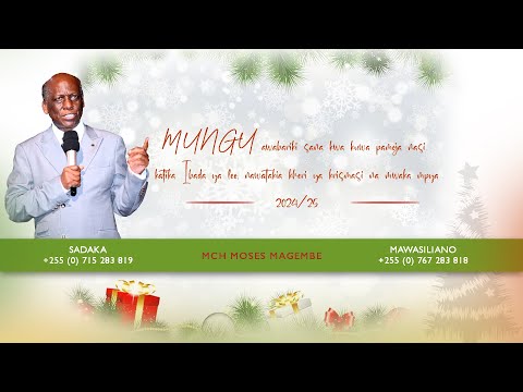 Mch Moses Magembe UJUMBE WA MAMAJUSI KWA MASIHI IBADA YA KRISMASI