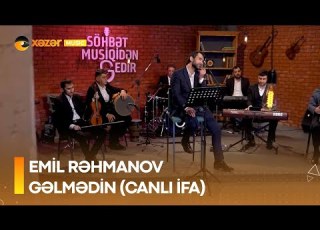  Emil Rəhmanov Gəlmədin Canlı İfa