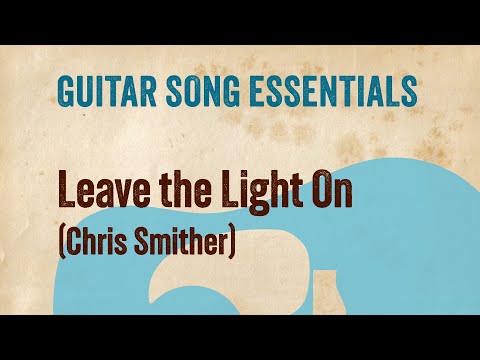 Leave The Light On Chris Smither Complete Guitar Lesson