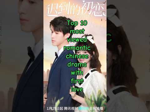 Top 10 Most Viewed Chinese Drama With First Love Shorts Chinese Drama