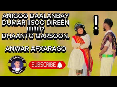 DHAANTO CUSUB ALFANAAN ANWAR AFXARAGO ANIGOO DAALANBAY DUMAR IISOO DIREEN 2025 OFFICIAL VIDEO