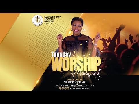 Tuesday Worship Moments Live With Dr Sarah K Shachah Team 28TH NOV 2023