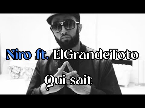 Niro Ft ElGreandeToto Qui Sait Paroles Lyrics