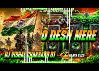  ODESH MERE Deshbhakti DJ Remix 2026 Independence Day Special DJ VISHAL CHAKSAHO 01