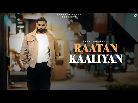 Raataan Kaaliyan Official Video Parmish Verma Laddi Chahal