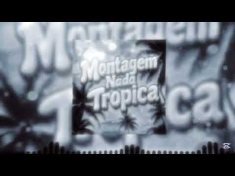 Montagem Nada Tropica Full Version Ultra Slowed Montagem Nada Tropica Full Version Ultra Slowed