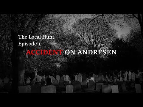 Accident On Andresen Local Hunt Episode 1