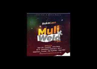 Roka Case Muli Welo Remix Ft Man Chi X Guntola X Inno Busy X Mr P X Marcus X Mr C X Nep Man