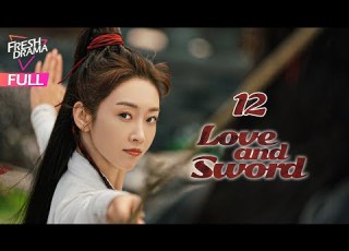 Multi Sub Love And Sword EP12 End Gao Wei Guang Xuan Lu 只此江湖梦 Fresh Drama