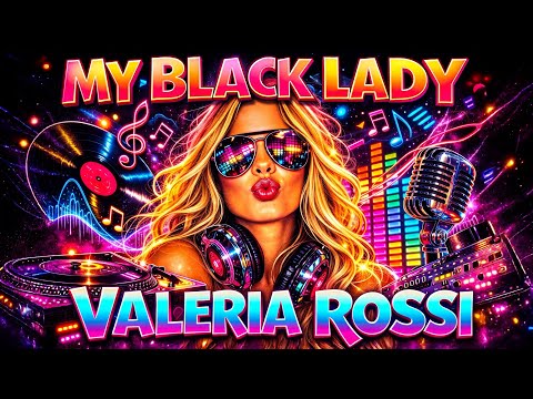 Valeria Rossi My Black Lady New Italo Disco 2026 Modern Talking Style Cesar