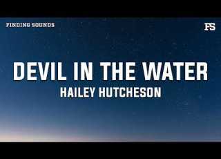  Hailey Hutcheson Devil In The Water Lyrics