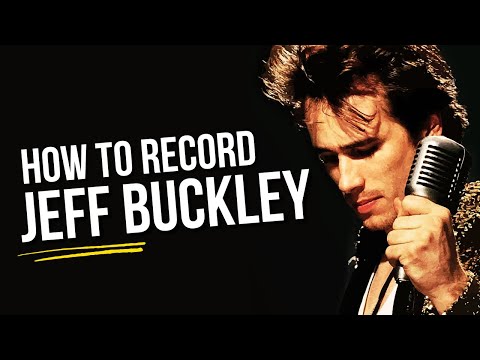 How To Sound Like Jeff Buckley In Your Bedroom