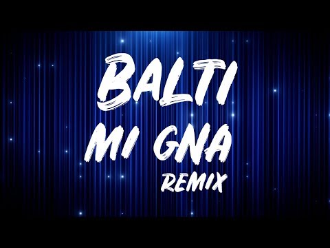 Balti Mi Gna Remix