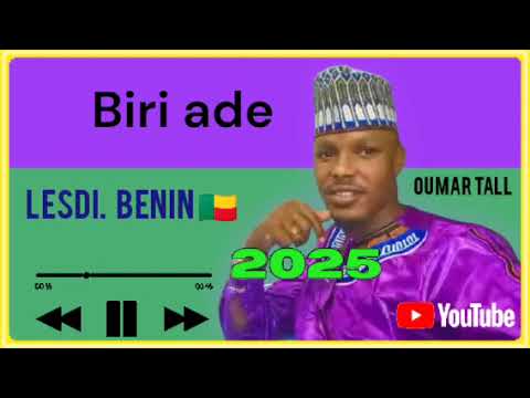 BIRI ADE GIMOL LESDI OUMAROU TALL LESDI BÉNIN BARKADA SALLA JOULDE LAYYA 2025 BIRI ADE GIMOL LESDI OUMAROU TALL LESDI BÉNIN BARKADA SALLA JOULDE LAYYA 2025