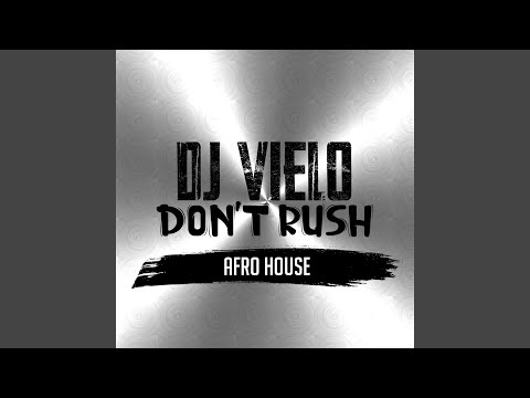 Don T Rush Afro House