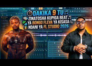  DAKIKA 9 TU ZINATOSHA KUPIGA BEAT YA BONGO FLEVA YA KISASA NDANI YA FL STUDIO 2026 Flstudio2026