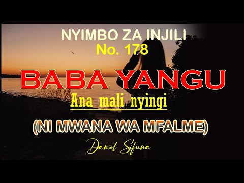 BABA YANGU ANA MALI NYINGI NYIMBO ZA WOKOVU No 178 By DANIEL SIFUNA NI MWANA WA MFALME SWAHILI BABA YANGU ANA MALI NYINGI NYIMBO ZA WOKOVU No 178 By DANIEL SIFUNA NI MWANA WA MFALME SWAHILI