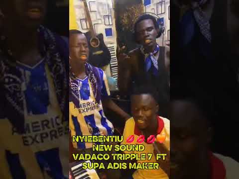 NYIEBENTIU Supa Adis Maker Ft Vadaco Tripple Seven