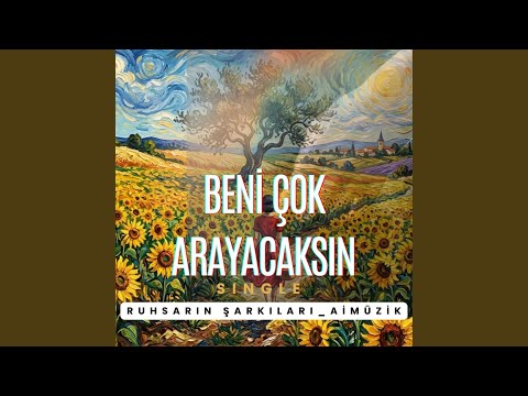 BENİ ÇOK ARAYACAKSIN