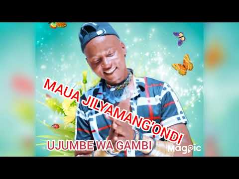 MAUA JILYAMANG ONDI UJUMBE WA GAMBI OFFICIAL AUDIO MSAMBAZAJI DOTO K GASHI