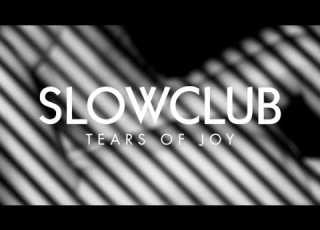 Slow Club Tears Of Joy Official Audio