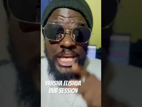 YAHSHA ELISHUA DUB SESSION DM FOR ENQUIRIES