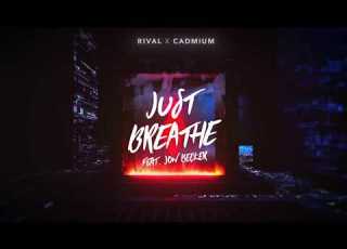 Rival X Cadmium Just Breathe Ft Jon Becker
