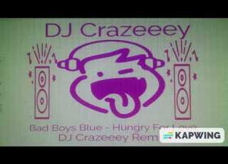 Bad Boys Blue Hungry For Love DJ Crazeeey Hungry Remix