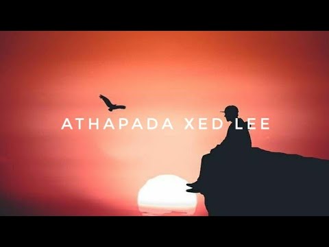 ATHAPADA Xed Lee Song Lyrics