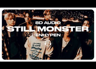 ENHYPEN 엔하이픈 Still Monster 8D AUDIO USE HEADPHONES