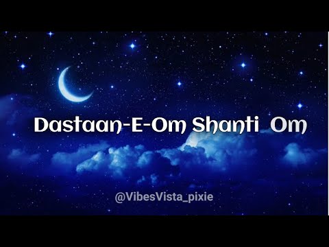 Dastaan E Om Shanti Om ENGLISH TRANSLATION Srk Deepikapadukone