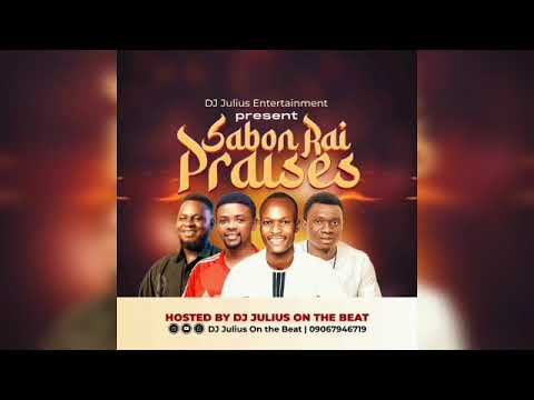 DJ Julius Gospel Sabon Rai Praises Mix 2025 09067946719