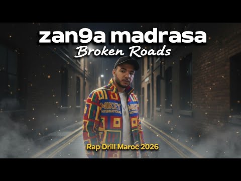 BROKEN ROADS الزنقة مدرسة Rap Drill Maroc 2026 ZONIX