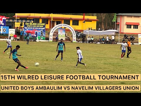 15th Wilred Leisure Football Tournament United Boys Ambaulim Vs Navelim Villagers Union