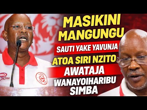 MASIKINI MANGUNGU SAUTI YAKE YAVUJA ATOA SIRI NZITO AWATAJA WANAYOIHARIBU SIMBA SC