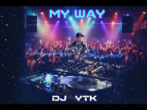 윤태규 DJ YTK MY WAY EDM Ver