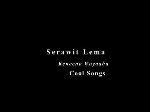 Serawit Lema Cool Songs