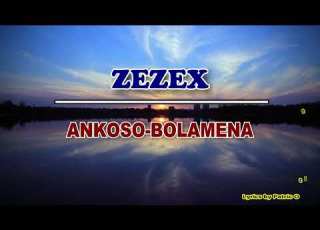  Zezex Ankoso Bolamena Lyrics