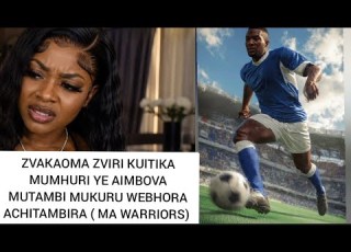 ZVINOTYISA ZVIRI KUITIKA MUMHURI YE AIMBOVA MUTAMBI MUKURU WEBHORA WARRIORS