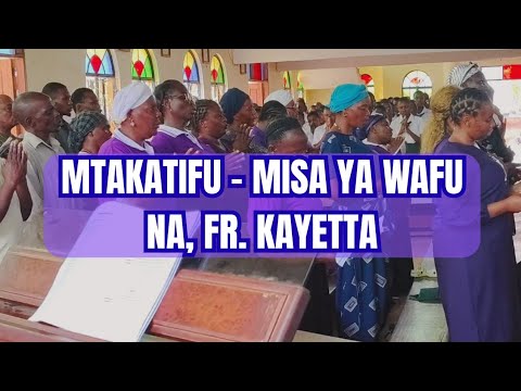 MTAKATIFU MISA YA WAFU NA FR KAYETTA Parokia Ya Mtakatifu Monika Kihonda Morogoro