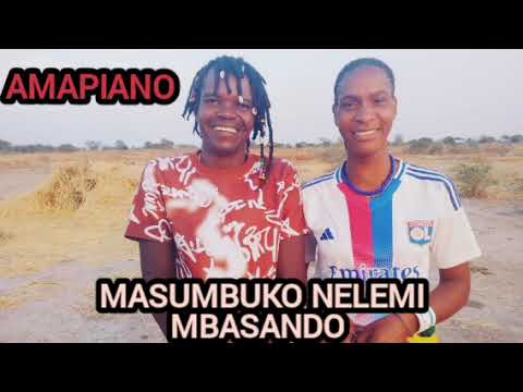 MASUMBUKO NELEMI MBASANDO SONG BHASAYA MANYENYEPRO